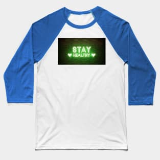 stay healthy neon sign Baseball T-Shirt